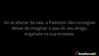 O Padrasto oferecia ao seu melhor Amigo pra meter na sua Doce Enteada